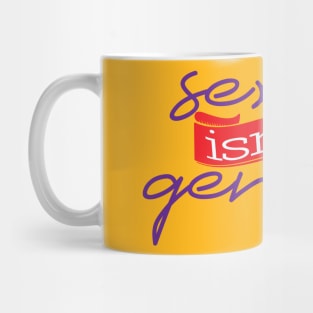 Sex isn't gender Mug